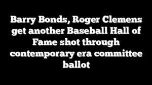 Barry Bonds, Roger Clemens get another Baseball Hall of Fame shot through contemporary era committee ballot