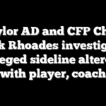 Baylor AD and CFP Chair Mack Rhoades investigated for alleged sideline altercation with player, coach