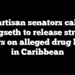 Bipartisan senators call on Hegseth to release strike orders on alleged drug boats in Caribbean