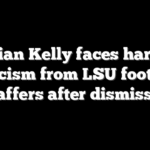 Brian Kelly faces harsh criticism from LSU football staffers after dismissal