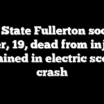 Cal State Fullerton soccer player, 19, dead from injuries sustained in electric scooter crash
