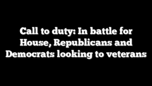 Call to duty: In battle for House, Republicans and Democrats looking to veterans