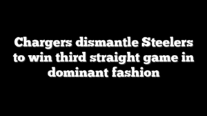 Chargers dismantle Steelers to win third straight game in dominant fashion