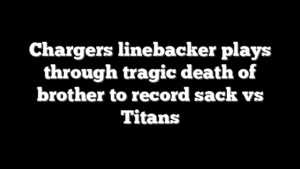 Chargers linebacker plays through tragic death of brother to record sack vs Titans