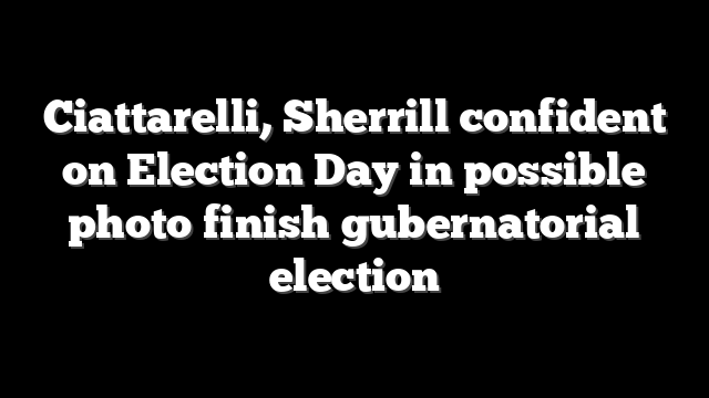 Ciattarelli, Sherrill confident on Election Day in possible photo finish gubernatorial election