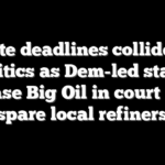 Climate deadlines collide with politics as Dem-led states chase Big Oil in court but spare local refiners