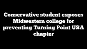 Conservative student exposes Midwestern college for preventing Turning Point USA chapter