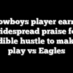 Cowboys player earns widespread praise for incredible hustle to make key play vs Eagles