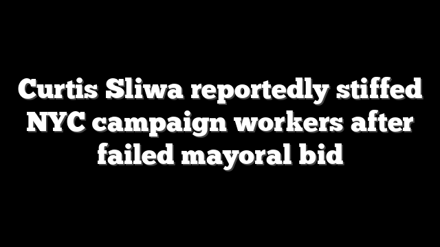Curtis Sliwa reportedly stiffed NYC campaign workers after failed mayoral bid