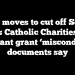DHS moves to cut off South Texas Catholic Charities over migrant grant ‘misconduct,’ documents say