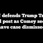 DOJ defends Trump Truth Social post as Comey seeks to have case dismissed