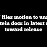 DOJ files motion to unseal Epstein docs in latest step toward release