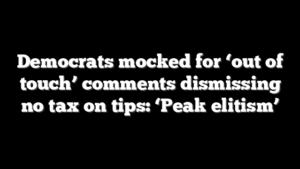Democrats mocked for ‘out of touch’ comments dismissing no tax on tips: ‘Peak elitism’