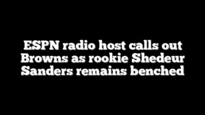 ESPN radio host calls out Browns as rookie Shedeur Sanders remains benched