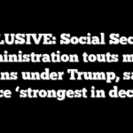 EXCLUSIVE: Social Security Administration touts major gains under Trump, says service ‘strongest in decades’