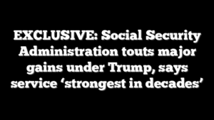 EXCLUSIVE: Social Security Administration touts major gains under Trump, says service ‘strongest in decades’