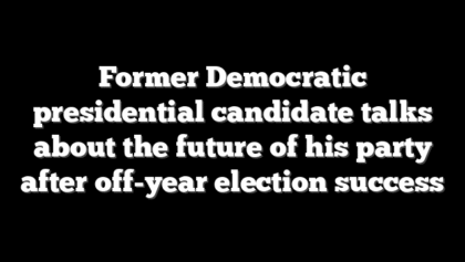 Former Democratic presidential candidate talks about the future of his party after off-year election success