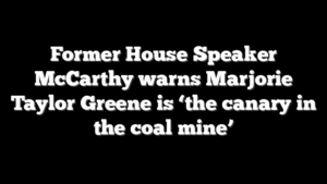 Former House Speaker McCarthy warns Marjorie Taylor Greene is ‘the canary in the coal mine’