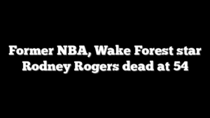 Former NBA, Wake Forest star Rodney Rogers dead at 54