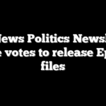 Fox News Politics Newsletter: House votes to release Epstein files