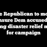 House Republican to move to censure Dem accused of stealing disaster relief money for campaign
