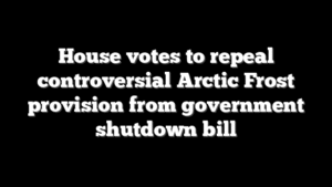 House votes to repeal controversial Arctic Frost provision from government shutdown bill