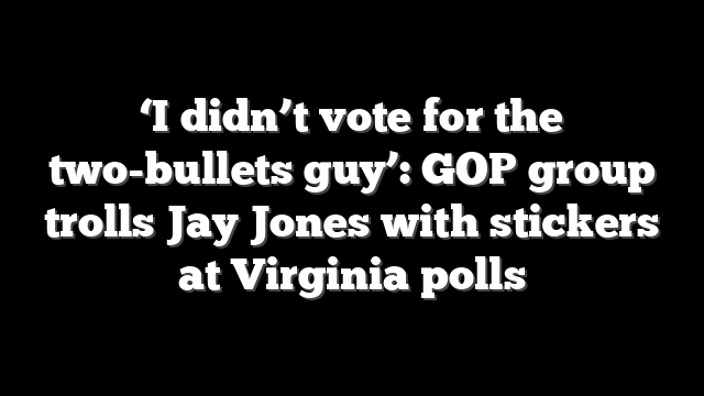 ‘I didn’t vote for the two-bullets guy’: GOP group trolls Jay Jones with stickers at Virginia polls