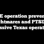 ICE operation prevents ‘nightmares and PTSD’ in massive Texas operation
