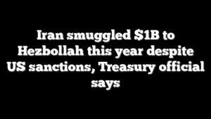 Iran smuggled $1B to Hezbollah this year despite US sanctions, Treasury official says