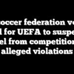 Irish soccer federation votes to call for UEFA to suspend Israel from competition for alleged violations