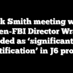 Jack Smith meeting with then-FBI Director Wray recorded as ‘significant case notification’ in J6 probe