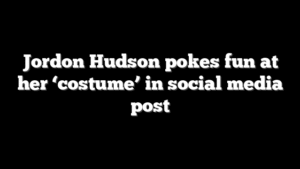 Jordon Hudson pokes fun at her ‘costume’ in social media post