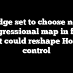 Judge set to choose new congressional map in fight that could reshape House control