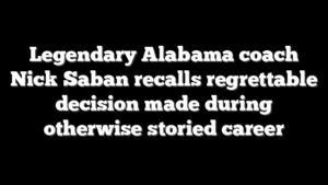 Legendary Alabama coach Nick Saban recalls regrettable decision made during otherwise storied career