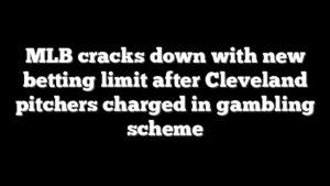 MLB cracks down with new betting limit after Cleveland pitchers charged in gambling scheme