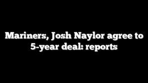 Mariners, Josh Naylor agree to 5-year deal: reports