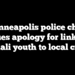 Minneapolis police chief issues apology for linking Somali youth to local crime