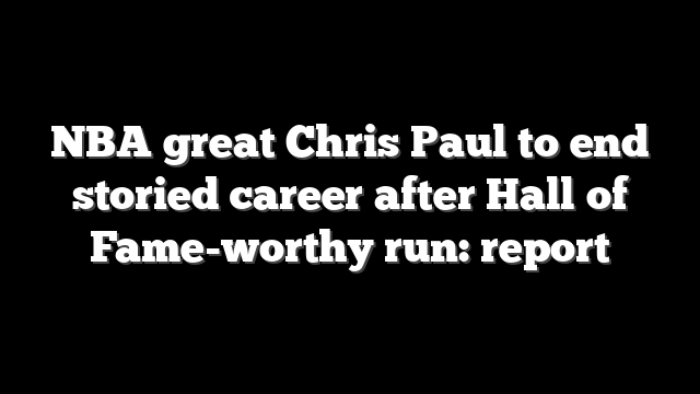 NBA great Chris Paul to end storied career after Hall of Fame-worthy run: report