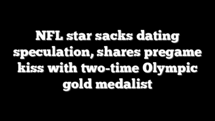 NFL star sacks dating speculation, shares pregame kiss with two-time Olympic gold medalist