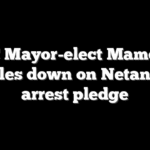 NYC Mayor-elect Mamdani doubles down on Netanyahu arrest pledge