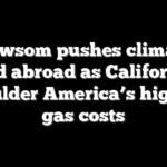 Newsom pushes climate record abroad as Californians shoulder America’s highest gas costs