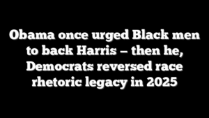 Obama once urged Black men to back Harris — then he, Democrats reversed race rhetoric legacy in 2025