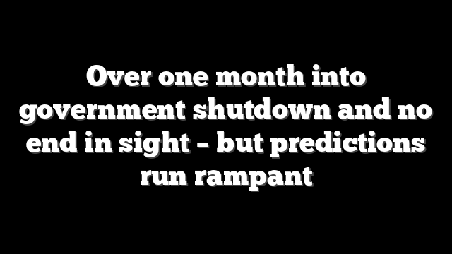 Over one month into government shutdown and no end in sight – but predictions run rampant