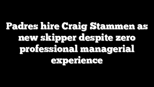 Padres hire Craig Stammen as new skipper despite zero professional managerial experience