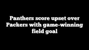 Panthers score upset over Packers with game-winning field goal
