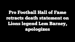 Pro Football Hall of Fame retracts death statement on Lions legend Lem Barney, apologizes