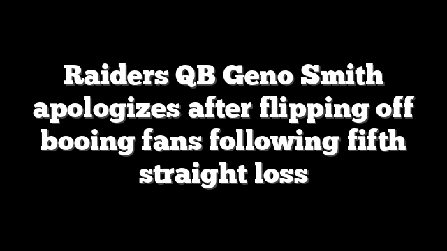 Raiders QB Geno Smith apologizes after flipping off booing fans following fifth straight loss