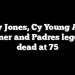 Randy Jones, Cy Young Award winner and Padres legend, dead at 75
