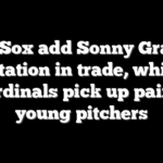 Red Sox add Sonny Gray to rotation in trade, while Cardinals pick up pair of young pitchers