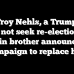 Rep Troy Nehls, a Trump ally, will not seek re-election as twin brother announces campaign to replace him